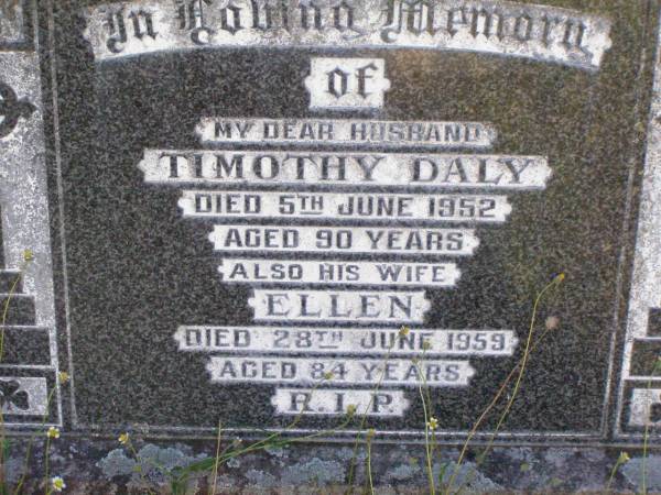 Timothy DALY, husband,  | died 5 June 1952 aged 90 years;  | Ellen, wife,  | died 28 June 1959 aged 84 years;  | Gleneagle Catholic cemetery, Beaudesert Shire  | 