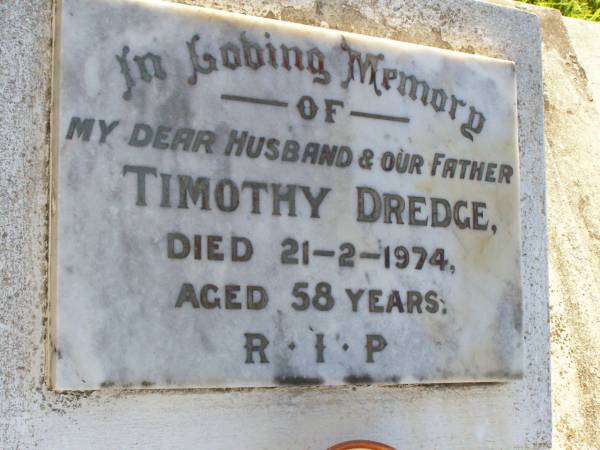 Timothy DREDGE, husband father,  | died 21-2-1974 aged 58 years;  | Gleneagle Catholic cemetery, Beaudesert Shire  | 