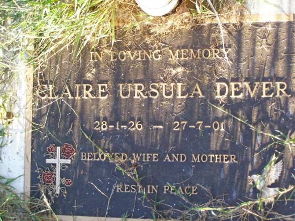 Claire Ursula DEVER,  | 28-1-26 - 27-7-01,  | wife mother;  | Gleneagle Catholic cemetery, Beaudesert Shire  | 