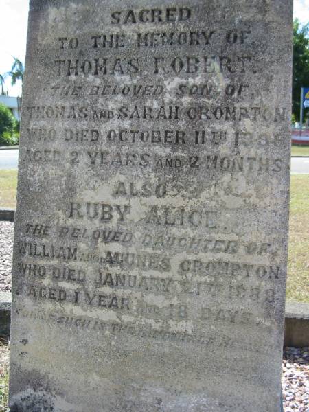 Thomas Robert, son of Thomas and Sarah CROMPTON,  | died 11 Oct 1886 aged 2 years 2 months;  | Ruby Alice, daughter of William and Agunes CROMPTON,  | died 21 Jan 1888 aged 1 year 18 days  | [<a href= https://www.bdm.qld.gov.au/IndexSearch/BirIndexQry.m >Qld BDMs</a> show death 21 Jan 1887];  | God's Acre cemetery, Archerfield, Brisbane  | 