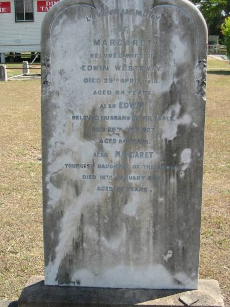 Margaret (wife of) Edwin WESTAWAY  | 29 Apr 1910 aged 84  | Edwin  | 28 May 1923 aged 84  | (youngest daughter) Margaret  | 16 Jan 1933 aged 31  | God's Acre cemetery, Archerfield, Brisbane  | 