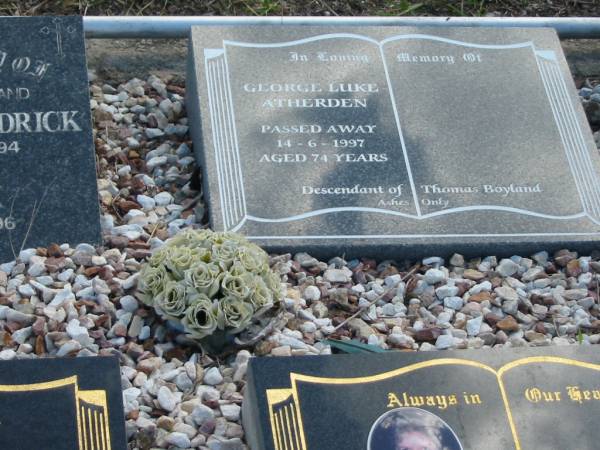 George Luke ATHERDEN  | 14 Jun 1997 aged 74  | (descendant of Thomas Boyland)  | God's Acre cemetery, Archerfield, Brisbane  | 