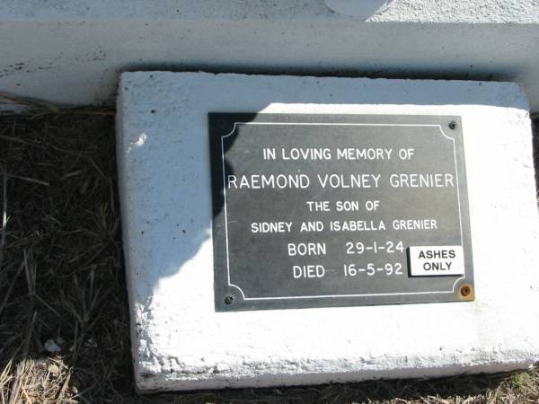 Raemond Volney GRENIER  | (son of Sidney and Isabella GRENIER)  | b: 29 Jan 24, d: 16 May 92  | God's Acre cemetery, Archerfield, Brisbane  | 