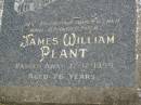James William PLANT, husband father grandfather, died 12-12-1959 aged 76 years; Goomeri cemetery, Kilkivan Shire 