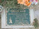 Caroline RODAN, born Nukuwatu Fiji 8-11-1918, died 30-11-2006, mother of Gerard, mother-in-law of Clare, nanna of Letea, Louise & Nari; Goomeri cemetery, Kilkivan Shire 