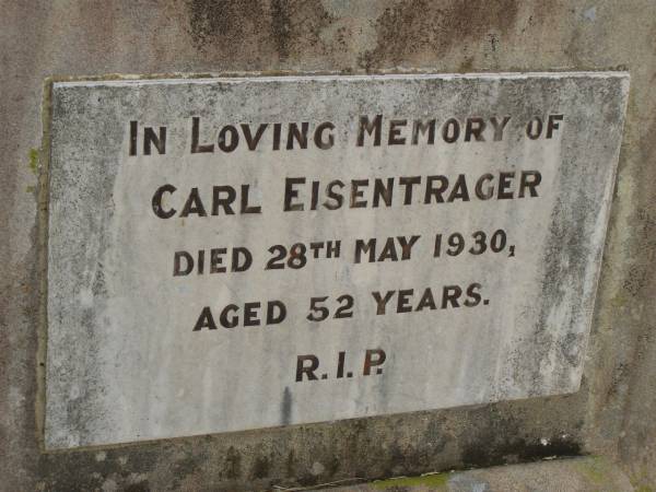 Carl EISENTRAGER,  | died 28 May 1930 aged 52 years;  | Goomeri cemetery, Kilkivan Shire  | 