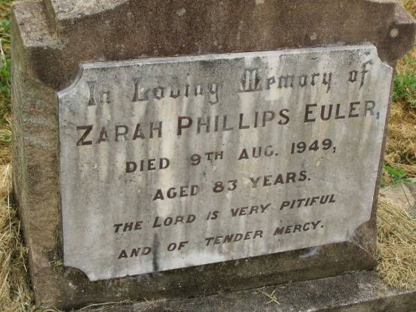 Zarah Phillips EULER,  | died 9 Aug 1949 aged 83 years;  | Goomeri cemetery, Kilkivan Shire  | 