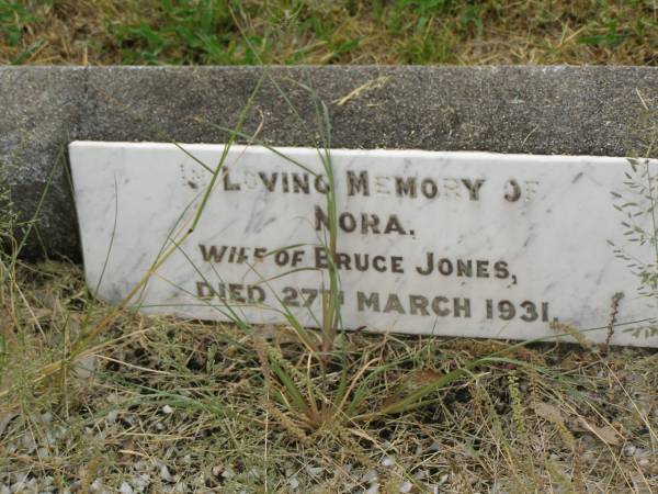 Nora,  | wife of Bruce JONES,  | died 27 March 1931;  | Goomeri cemetery, Kilkivan Shire  | 