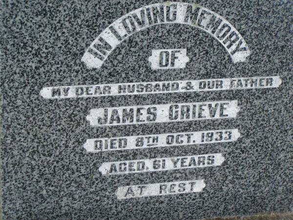 James GRIEVE,  | husband father,  | died 8 Oct 1933 aged 61 years;  | Goomeri cemetery, Kilkivan Shire  | 