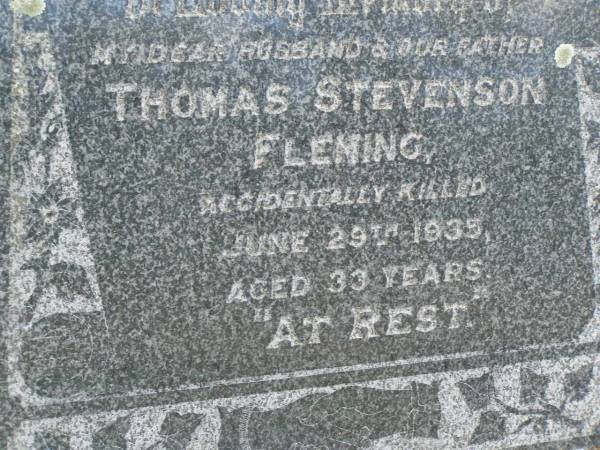 Thomas Stevenson FLEMING,  | husband father,  | accidentally killed 29 June 1935 aged 33 years;  | Anna Emilie FLEMING,  | mother,  | died 7 Oct 1955 aged 55 years;  | Goomeri cemetery, Kilkivan Shire  | 