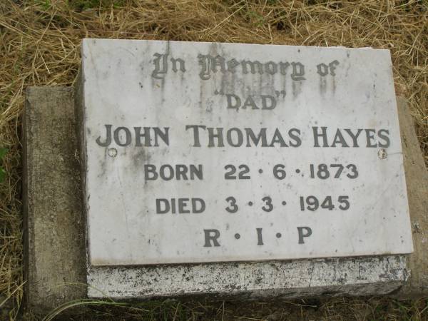 John Thomas HAYES,  | dad,  | born 22-6-1873,  | died 3-3-1945;  | Goomeri cemetery, Kilkivan Shire  | 