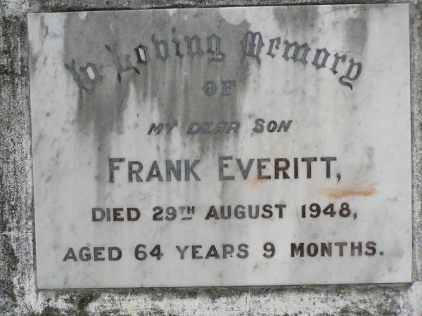 Frank EVERITT,  | son,  | died 29 Aug 1948 aged 64 years 9 months;  | Goomeri cemetery, Kilkivan Shire  | 