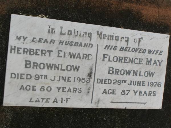 Herbert Edward BROWNLOW,  | husband,  | died 9 June 1959 aged 80 years;  | Florence May BROWNLOW,  | wife,  | died 29 June 1976 aged 87 yers;  | Goomeri cemetery, Kilkivan Shire  | 