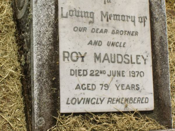 Roy MAUDSLEY,  | brother uncle,  | died 22 June 1970 aged 79 years;  | Goomeri cemetery, Kilkivan Shire  | 