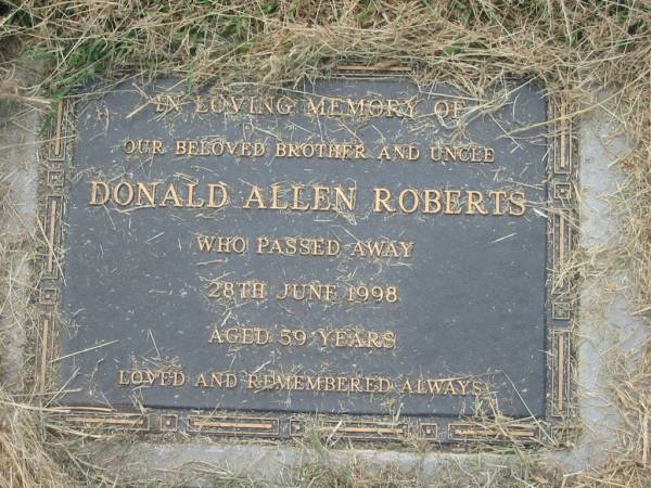 Donald Allen ROBERTS,  | brother uncle,  | died 28 June 1998 aged 59 years;  | Goomeri cemetery, Kilkivan Shire  | 
