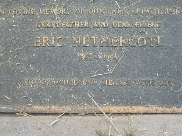 Eric NETHERCOTE,  | father father-in-law grandfather;  | 1912 - 1994;  | Goomeri cemetery, Kilkivan Shire  | 