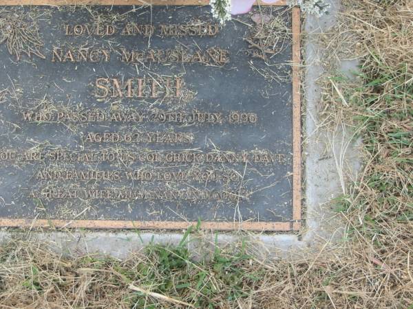 Nancy McAuslane SMITH,  | died 29 July 1996 aged 62 years,  | wife mum nanna,  | remembered by Col, Chick, Danny & Dave;  | Goomeri cemetery, Kilkivan Shire  | 