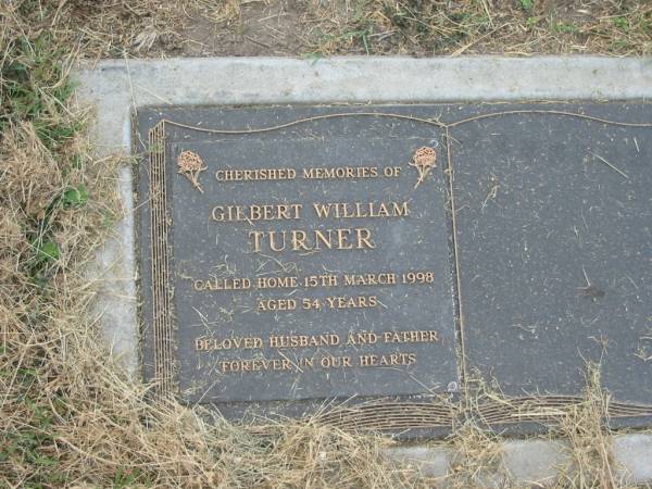 Gilbert William TURNER,  | died 15 March 1998 aged 54 years,  | husband father;  | Goomeri cemetery, Kilkivan Shire  | 