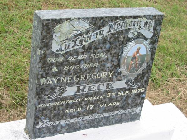 Wayne Gregory RECK,  | son brother,  | accidentally killed 5 Sept 1976 aged 17 years;  | Goomeri cemetery, Kilkivan Shire  | 