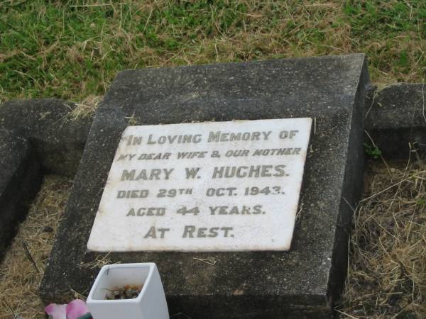 Mary W. HUGHES,  | wife mother,  | died 29 Oct 1943 aged 44 years;  | Goomeri cemetery, Kilkivan Shire  | 