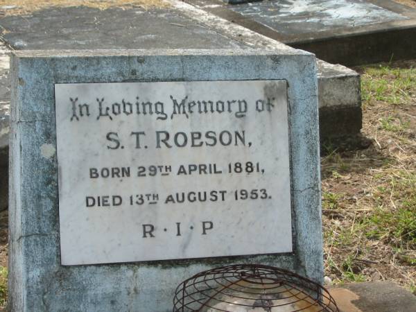 S.T. ROBSON,  | born 29 April 1881,  | died 13 Aug 1953;  | Goomeri cemetery, Kilkivan Shire  | 