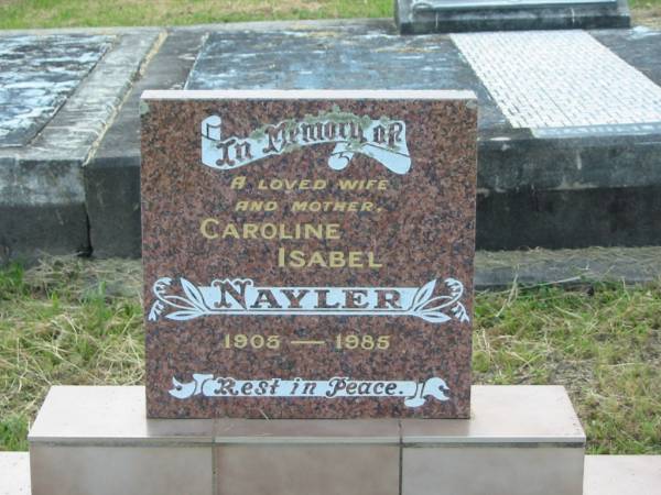 Caroline Isabel NAYLER,  | wife mother,  | 1905 - 1985;  | Goomeri cemetery, Kilkivan Shire  | 
