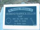 
Desmond Warwick GILLAM "Sam",
died 12 May 2002 aged 74 years;
Grandchester Cemetery, Ipswich
