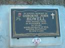
Osborne John HOWELL,
died 19 Nov 2000 aged 78 years;
husband of Nell;
Grandchester Cemetery, Ipswich
