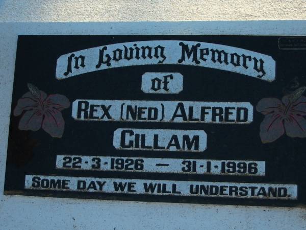 Rex (Ned) Alfred GILLAM,  | 22-3-1926 - 31-1-1996;  | Grandchester Cemetery, Ipswich  | 