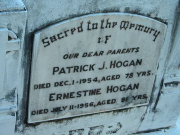 parents,  | Patrick J. HOGAN,  | died 1 Dec 1954 aged 78 years;  | Ernestine HOGAN,  | died 11 July 1956 aged 81 years;  | Grandchester Cemetery, Ipswich  | 