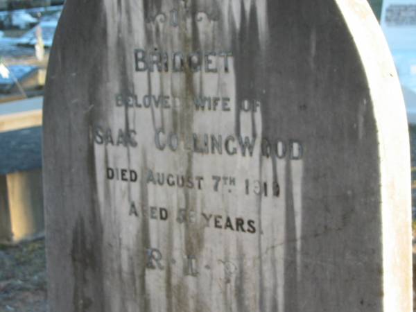 Bridget, wife of Isaac COLLINGWOOD,  | died 7 Aug 1910 aged 56 years;  | Grandchester Cemetery, Ipswich  | 