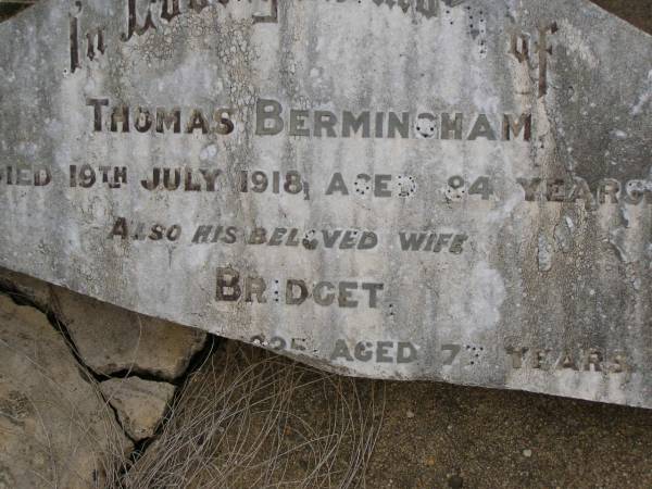 Thomas BERMINGHAM,  | died 19 July 1918 aged 84 years;  | Bridget,  | wife,  | died 20 June 1925? aged 77 years;  | Greenmount cemetery, Cambooya Shire  | 