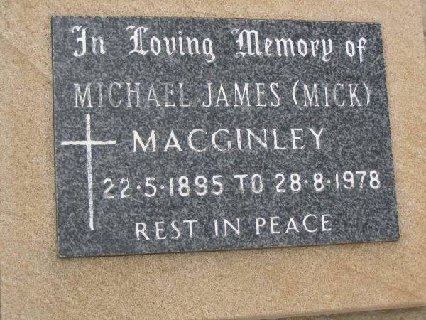 Michael James (Mick) MACGINLEY,  | 22-5-1895 - 28-8-1978;  | Greenmount cemetery, Cambooya Shire  | 