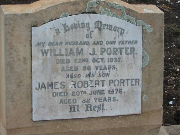 William J. PORTER,  | husband father,  | died 22 Oct 1937 aged 56 years;  | James Robert PORTER,  | son,  | died 20 June 1976 aged 62 years;  | Greenmount cemetery, Cambooya Shire  | 