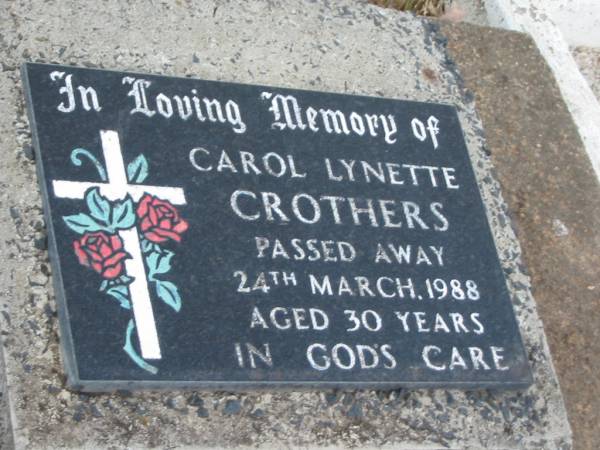 Carol Lynette CROTHERS,  | died 24 March 1988 aged 30 years;  | Greenmount cemetery, Cambooya Shire  | 
