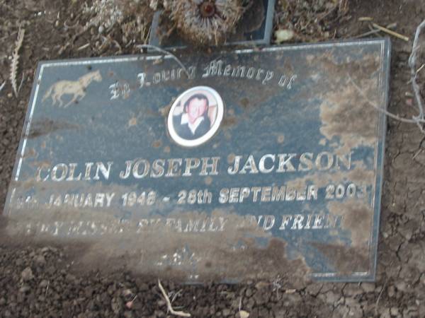 Colin Joseph JACKSON,  | 9 Jan 1948 - 28 Sept 2003;  | Greenmount cemetery, Cambooya Shire  | 