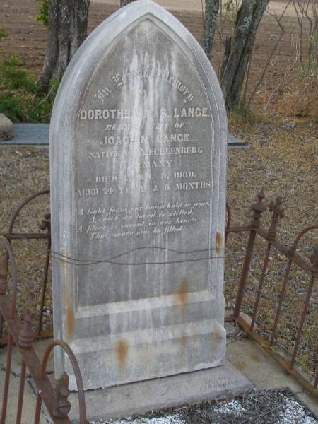 Dorothea M.S. LANGE,  | wife of Joachim LANGE,  | native of Mecklenburg, Germany,  | died 9 April 1909 aged 74 years 6 months;  | Greenwood St Pauls Lutheran cemetery, Rosalie Shire  | 