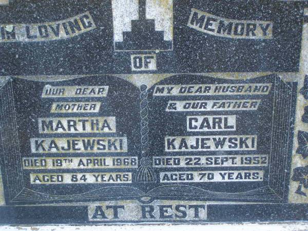 Martha KAJEWSKI,  | mother,  | died 19 April 1968 aged 84 years;  | Carl KAJEWSKI,  | husband father,  | died 22 Sept 1952 aged 70 years;  | Greenwood St Pauls Lutheran cemetery, Rosalie Shire  | 