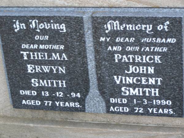 Thelma Erwyn SMITH,  | mother,  | died 13-12-94 aged 77 years;  | Patrick John Vincent SMITH,  | husband father,  | died 1-3-1990 aged 72 years;  | Greenwood St Pauls Lutheran cemetery, Rosalie Shire  | 