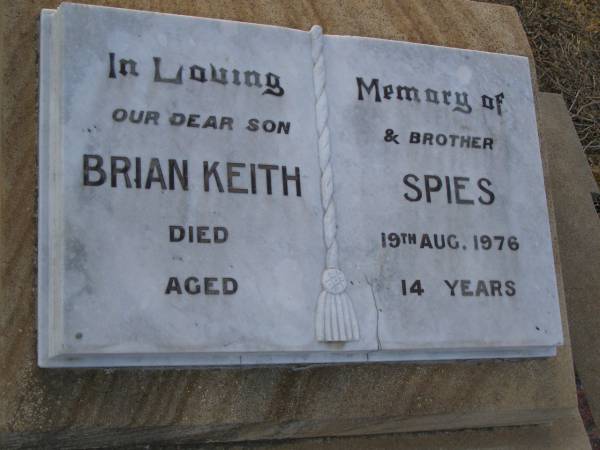 Brian Keith SPIES,  | son brother,  | died 19 Aug 1976 aged 14 years;  | Greenwood St Pauls Lutheran cemetery, Rosalie Shire  | 