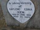 
Kaylene Edna KIEM,
died 1 June 1959 aged 2 12 days;
Greenwood St Pauls Lutheran cemetery, Rosalie Shire
