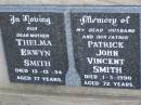 
Thelma Erwyn SMITH,
mother,
died 13-12-94 aged 77 years;
Patrick John Vincent SMITH,
husband father,
died 1-3-1990 aged 72 years;
Greenwood St Pauls Lutheran cemetery, Rosalie Shire
