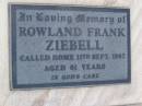 
Rowland Frank ZIEBELL,
died 11 Sept 1997 aged 61 years;
Greenwood St Pauls Lutheran cemetery, Rosalie Shire
