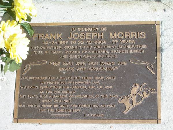 Frank Joseph MORRIS  | 22-3-1927 to 22-10-2004  | 77 yrs  |   | St Matthew's (Anglican) Grovely, Brisbane  | 
