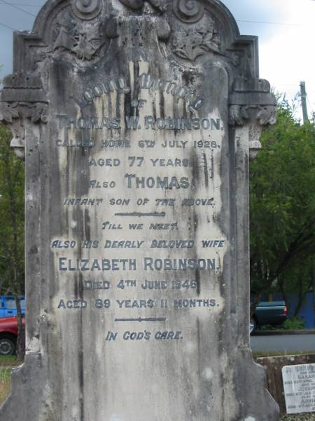 Thomas W ROBINSON  | 6 Jul 1928  | 77 yrs  |   | infant son Thomas  |   | wife  | Elizabeth ROBINSON  | 4 Jun 1946  | aged 89 yrs 11 mths  |   | St Matthew's (Anglican) Grovely, Brisbane  | 