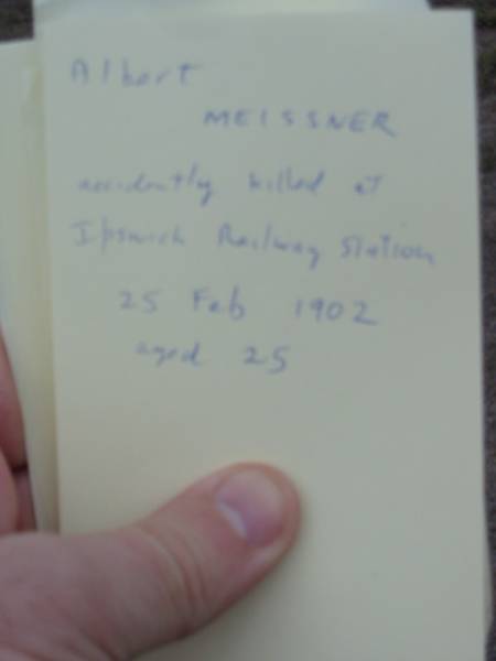 Albert MEISSNER  | accidently killed at Ipswich Railway Station  | 25 Feb 1902, aged 25  | Haigslea Lawn Cemetery, Ipswich  | 