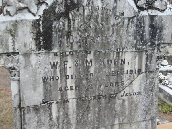 Georgie, son of W.F. & M. KUHN,  | died 8 Sep 1916 aged 12 years;  | Haigslea Lawn Cemetery, Ipswich  | 