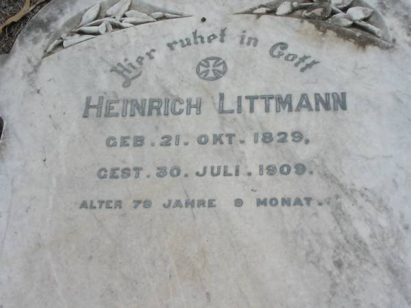 Heinrich LITTMANN  | b: 21 Oct 1829, d: 20 Jul 1909, aged 79 years 9 months  | Haigslea Lawn Cemetery, Ipswich  | 