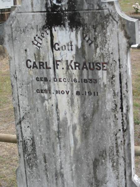 Carl F KRAUSE  | b: 16 Dec 1833, d: 8 Nov 1911  | Haigslea Lawn Cemetery, Ipswich  | 