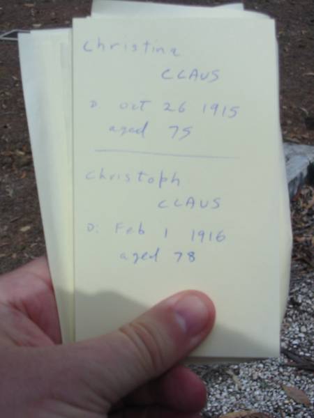 Christina CLAUS  | 26 Oct 1915, aged 75  | Christoph CLAUS  | 1 Feb 1916, aged 78  | Haigslea Lawn Cemetery, Ipswich  | 